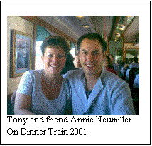 Text Box:  
Tony and friend Annie Neumiller
On Dinner Train 2001
